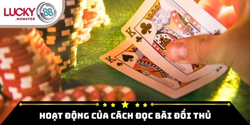 Hoạt động của cách đọc bài đối thủ trong Poker