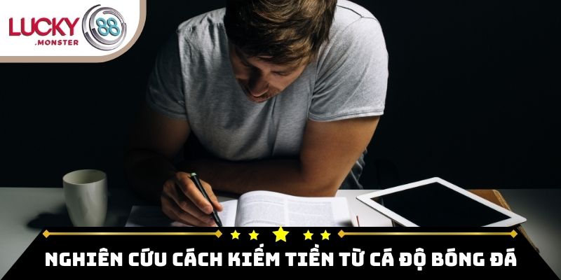 Nghiên cứu cách kiếm tiền từ cá độ bóng đá